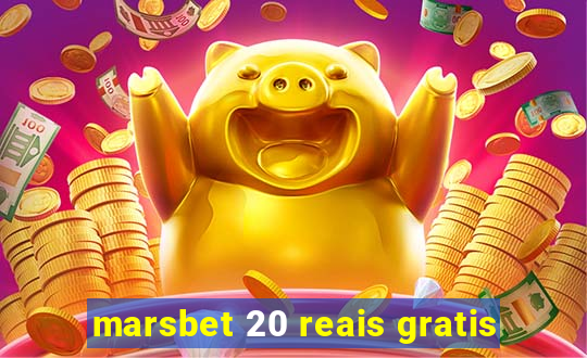 marsbet 20 reais gratis